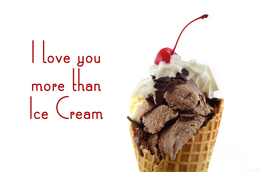 I Love You More Than Ice Cream Photograph by Milleflore Images