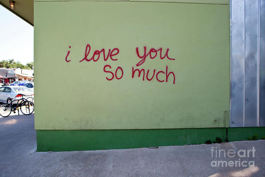 I Love You So Much Mural In Austin Is An Local Favorite Artistic Photograph By Herronstock Prints