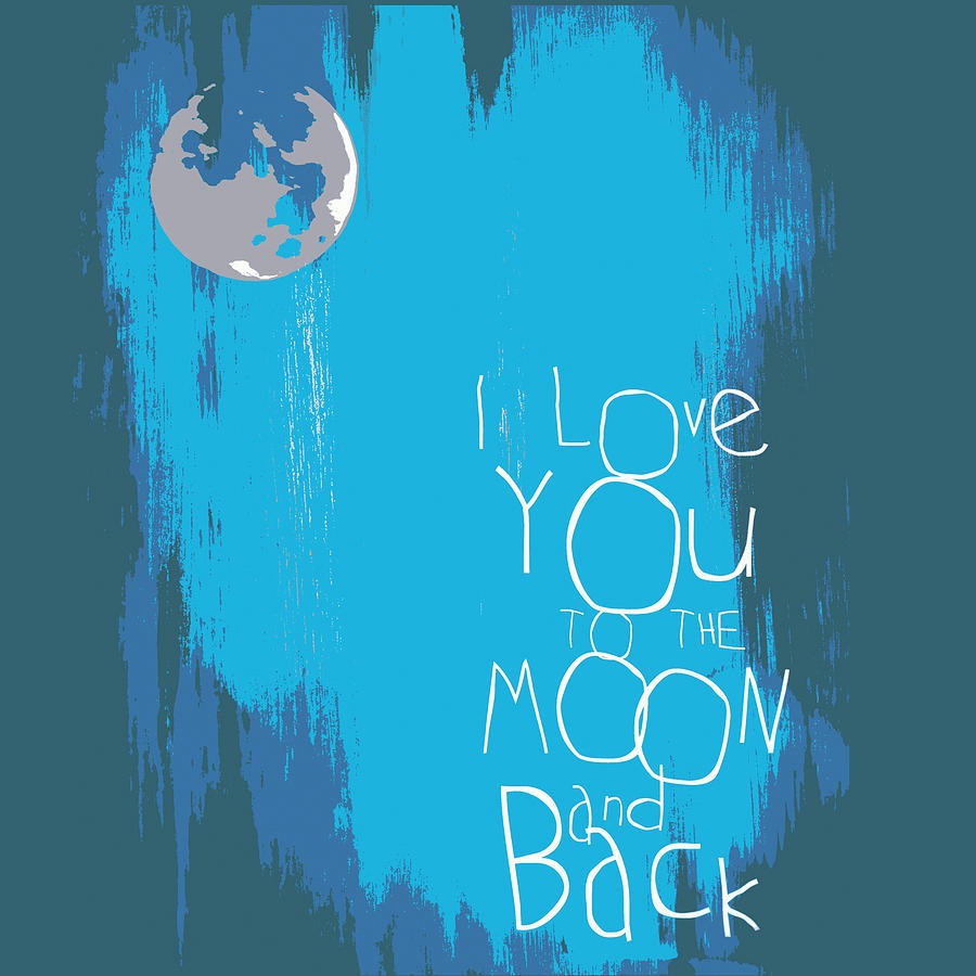 Space Digital Art - I Love You to the Moon and Back v7 by Brandi Fitzgerald