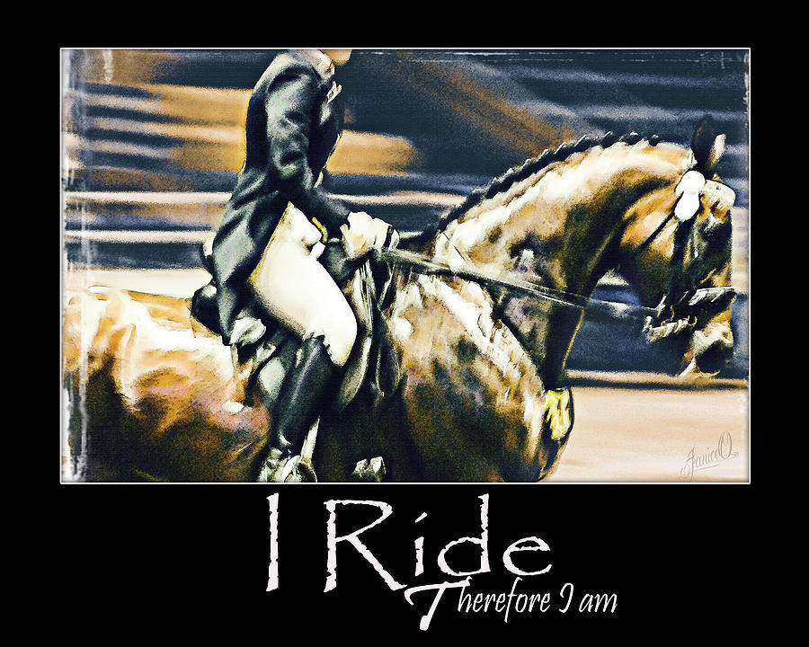 I Ride Therefore I Am Digital Art by Janice OConnor