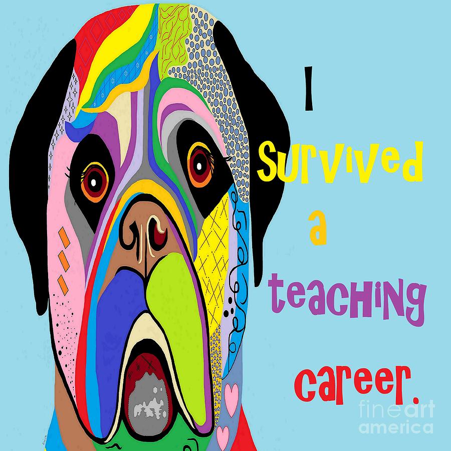 I Survived a Teaching Career Painting by Eloise Schneider Mote