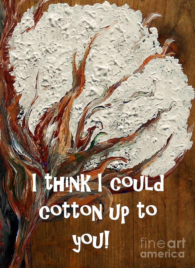 I Think I Could Cotton Up to You Painting by Eloise Schneider Mote