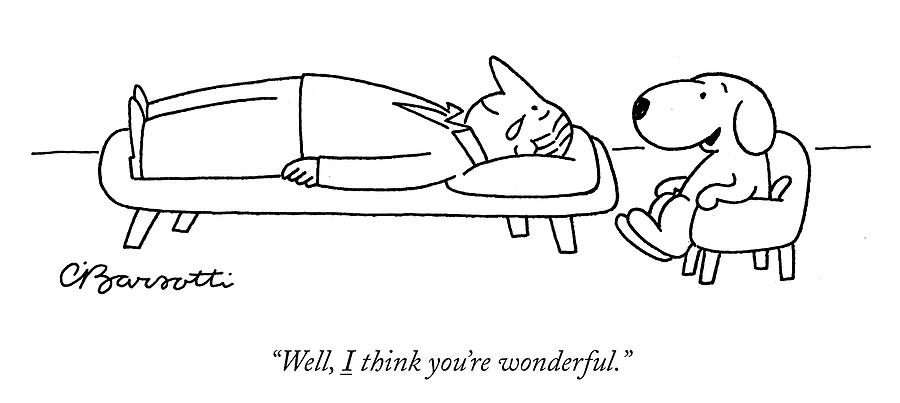 Insecurity Drawing - I think you are wonderful by Charles Barsotti