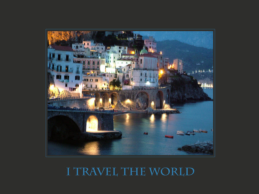 Inspirational Photograph - I Travel The World Amalfi by Donna Corless