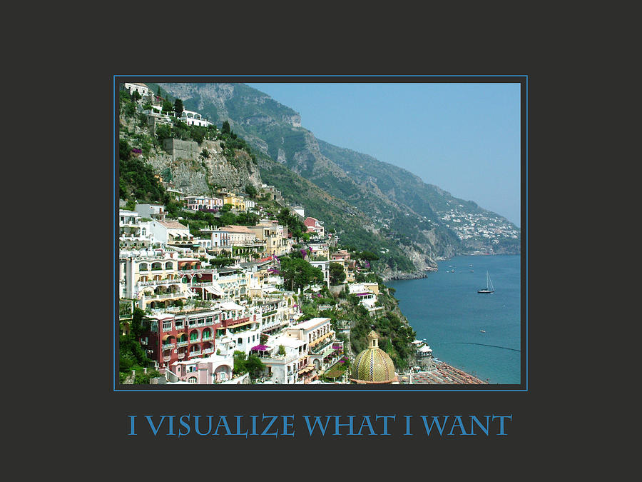 Inspirational Photograph - I Visualize What I Want  by Donna Corless