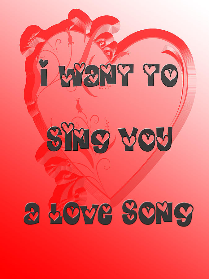 I Want to Sing You a Love Song Digital Art by Judy Hall-Folde