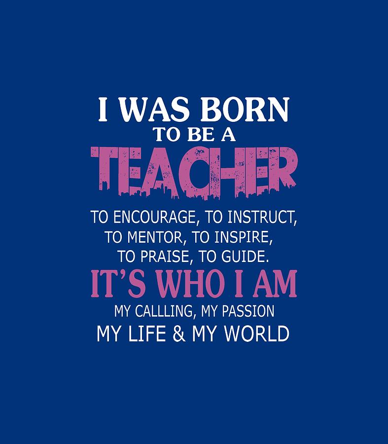 I Was Born To Be A Teacher Digital Art by Sophia - Fine Art America