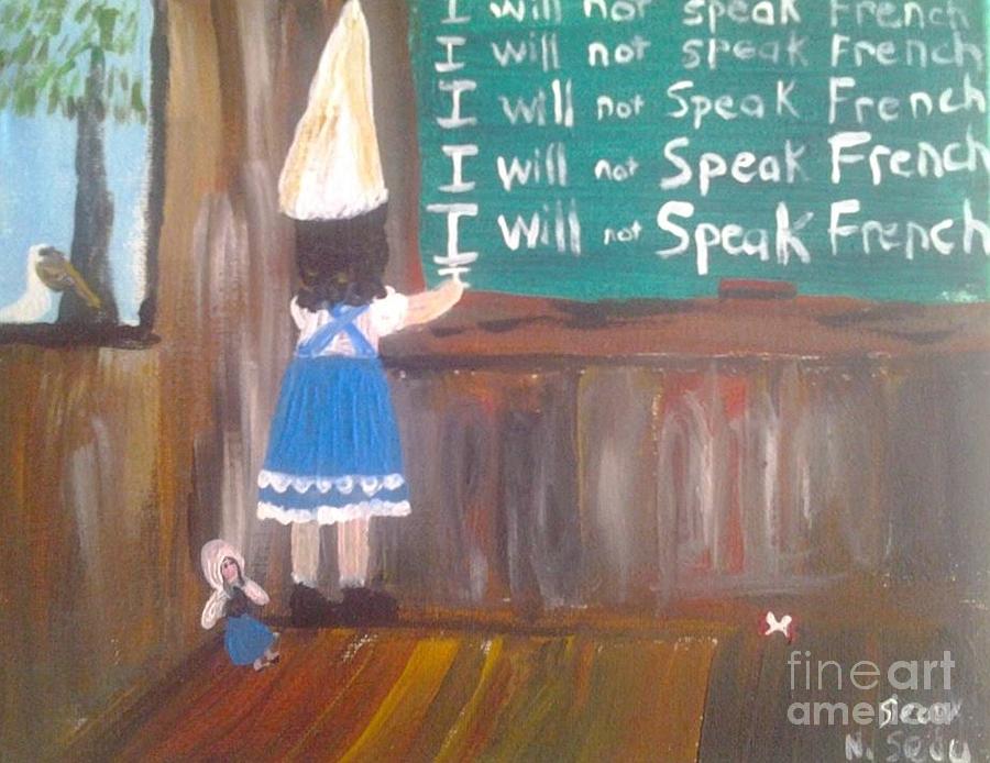 I Will Not Speak French In School Painting by Seaux-N-Seau Soileau