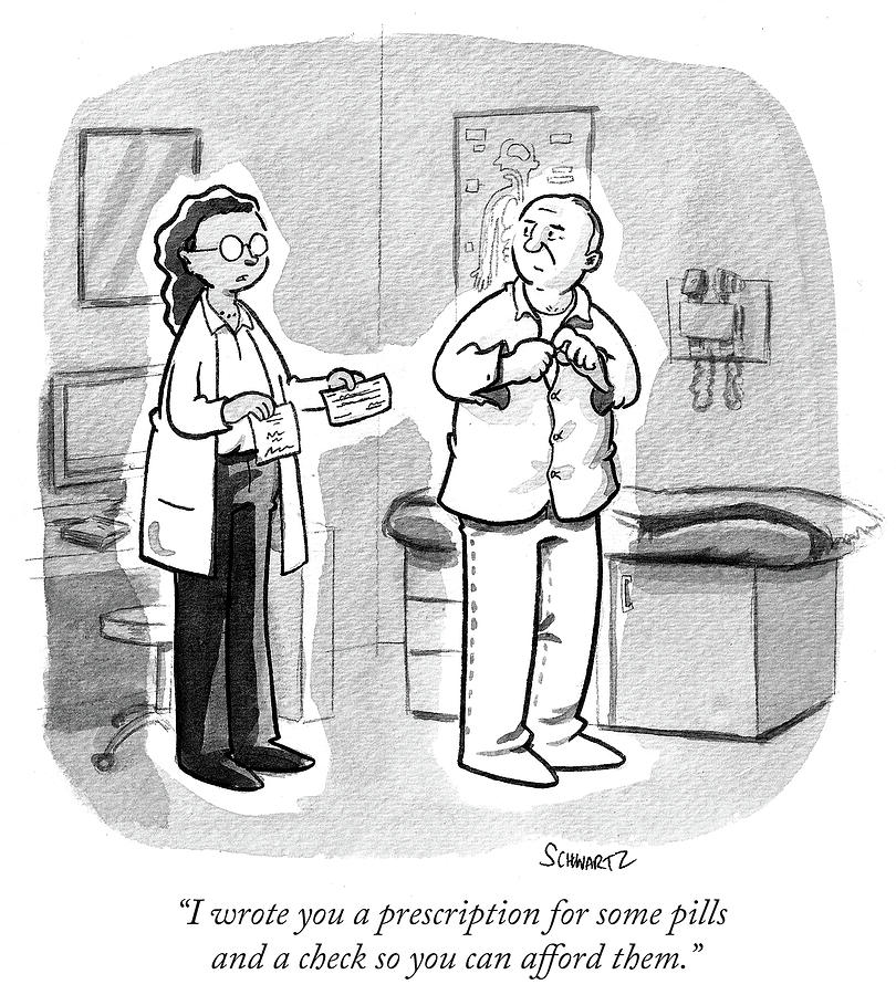 I wrote you a prescription for some pills and a check Drawing by Benjamin Schwartz