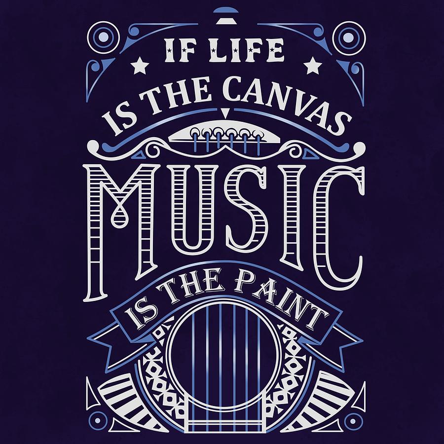 Typography Painting - If Life Is The Canvas Music Is The Paint by Little Bunny Sunshine