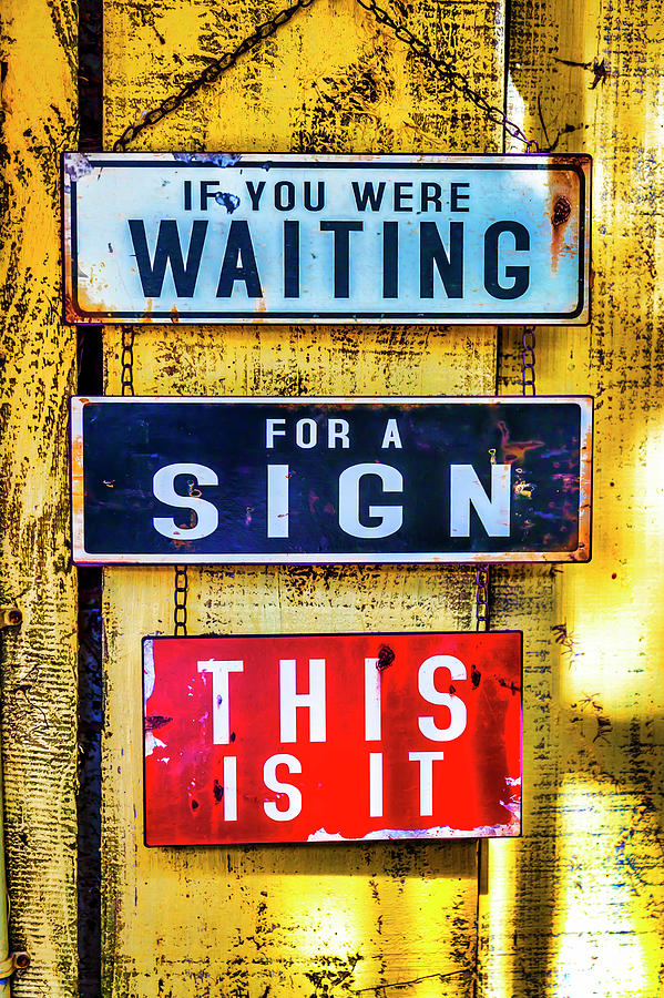 If You Are Waiting Sign Photograph by Garry Gay