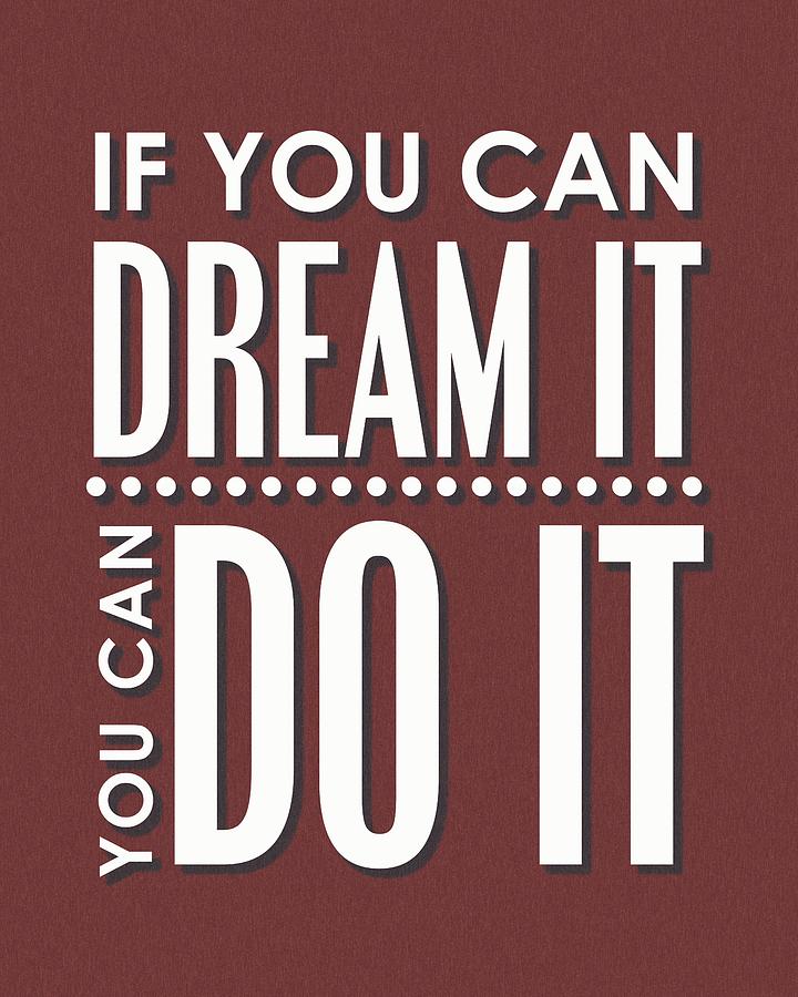 Vintage Mixed Media - If you can dream it, you can do it by Studio Grafiikka