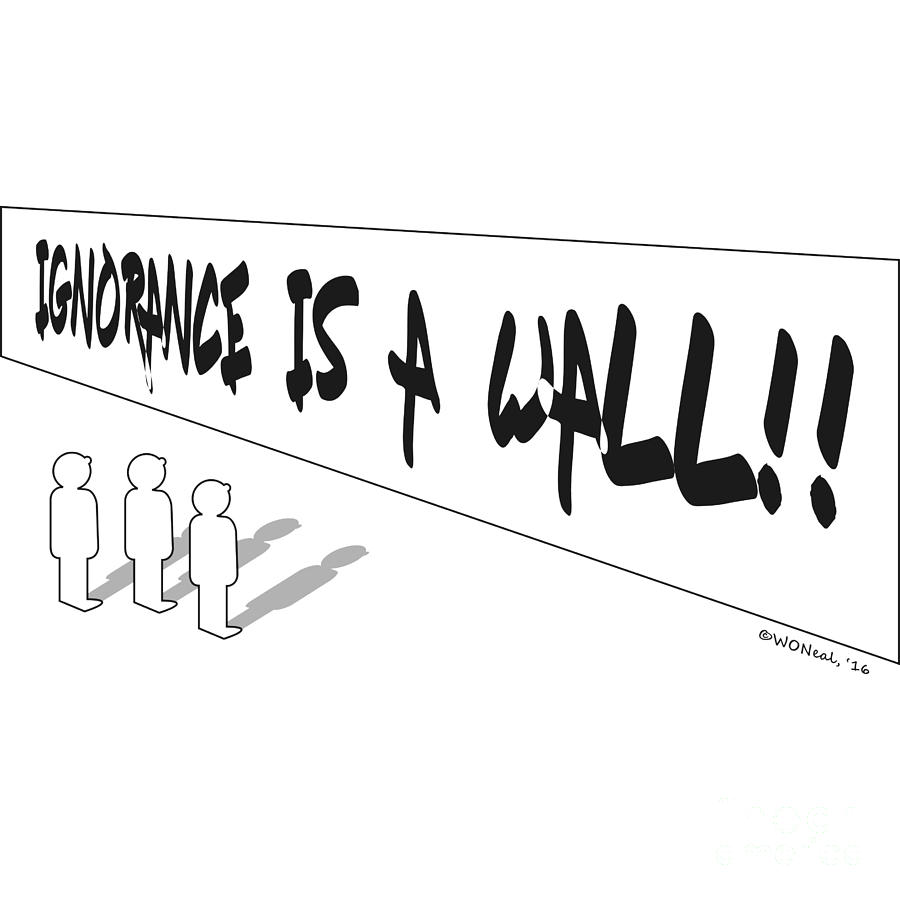 Sign Digital Art - Ignorance Is A Wall by Walter Neal