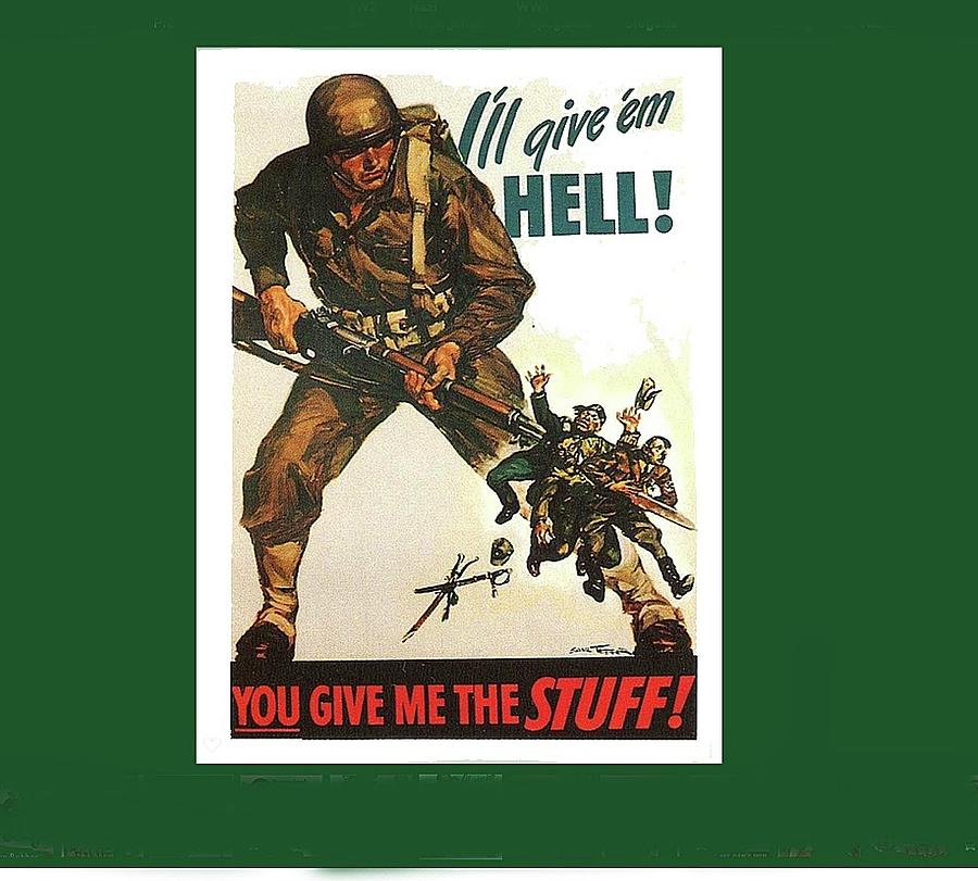 Ill give em hell propaganda poster circa 1944 color added 2016 ...