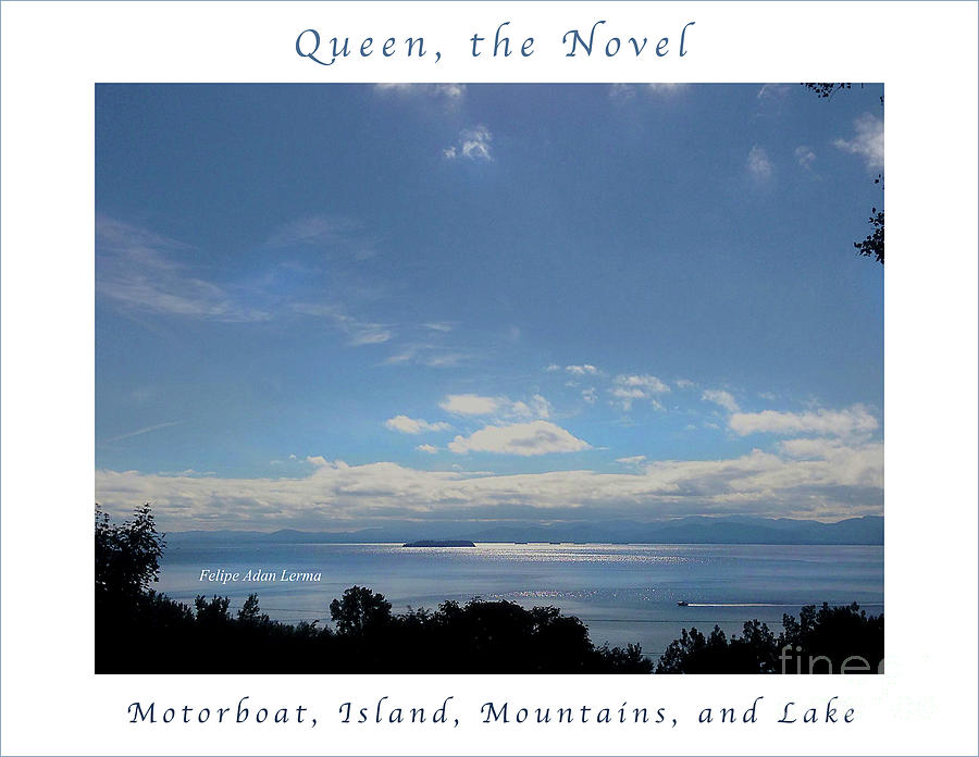 Image Included in Queen the Novel - Motorboat Island Mountains and Lake Enhanced Poster Photograph by Felipe Adan Lerma