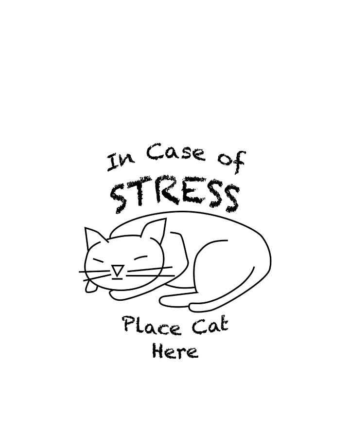 In case of stress, place cat here t-shirt Drawing by David Smith