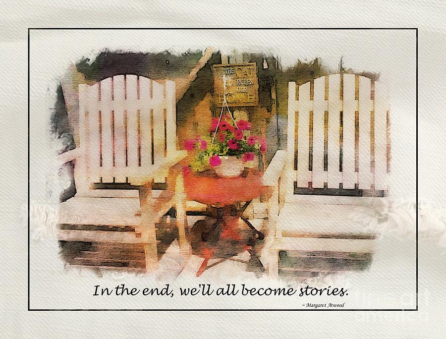 In The End Well All Become Stories Photograph by Barbara A Griffin