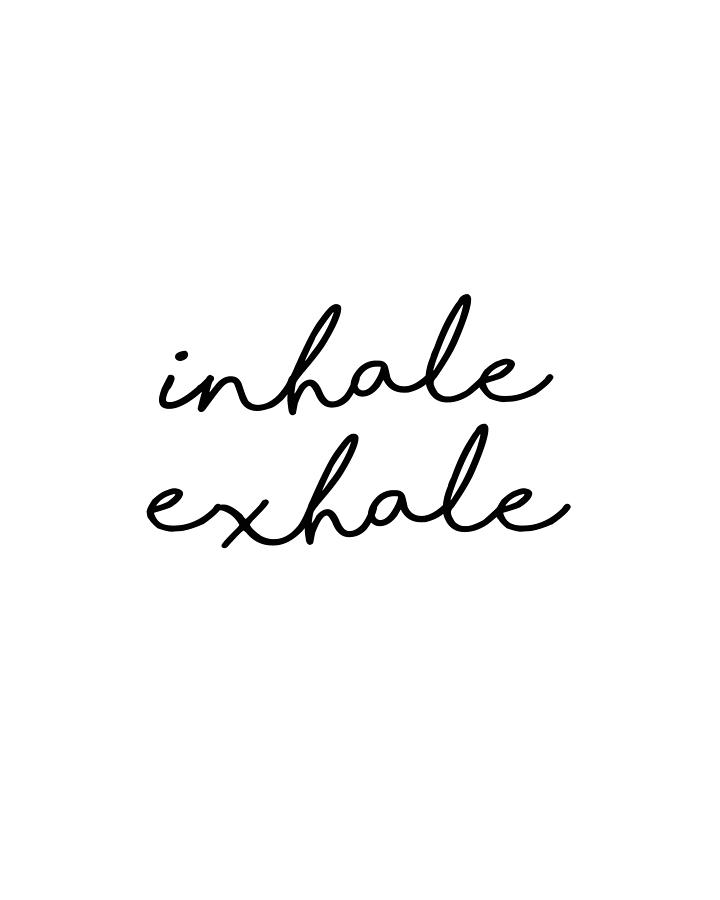 Inhale Exhale - Minimalist Print - Typography - Quote Poster Mixed Media by Studio Grafiikka
