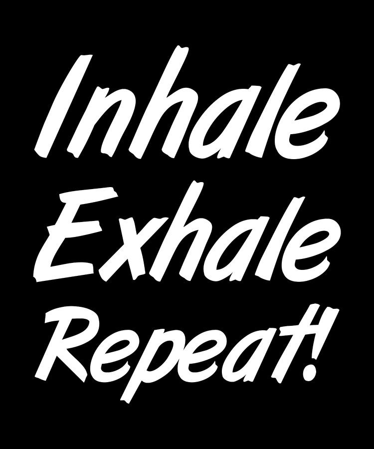 Inhale Exhale Repeat Digital Art by Lin Watchorn - Fine Art America