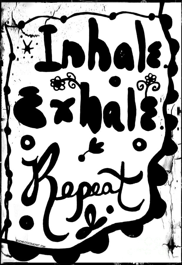Doodle Drawing - Inhale Exhale Repeat by Rachel Maynard Doodle Drawing - Inhale Exhale Repeat by Rachel Maynard