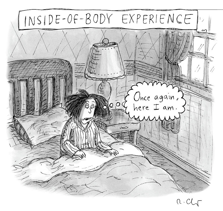 Inside of Body Experience Drawing by Roz Chast