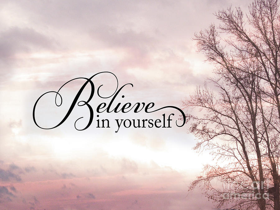 Inspirational Nature Print - Believe In Yourself - Pink Ethereal Nature Trees Inspirational Believe  Photograph by Kathy Fornal