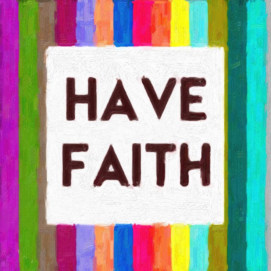 Inspirational Quotes - Have Faith 1 Painting by Celestial Images - Fine ...