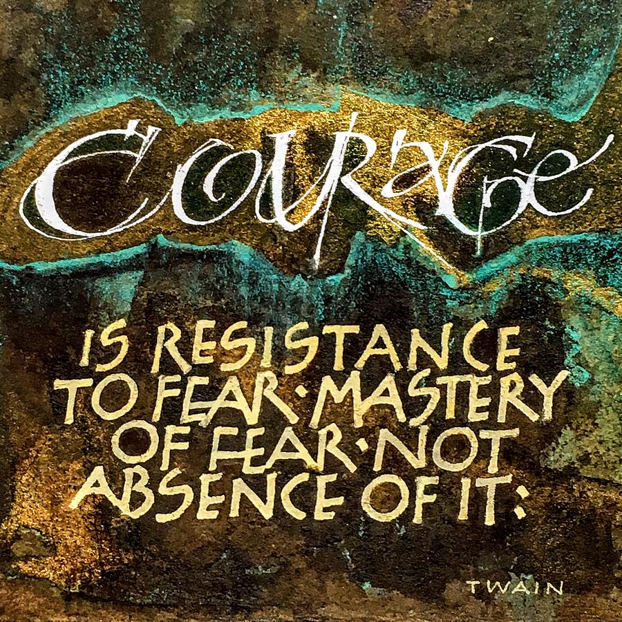 Inspirational Saying COURAGE by Sally Wightkin Inspirational Saying COURAGE by Sally Wightkin