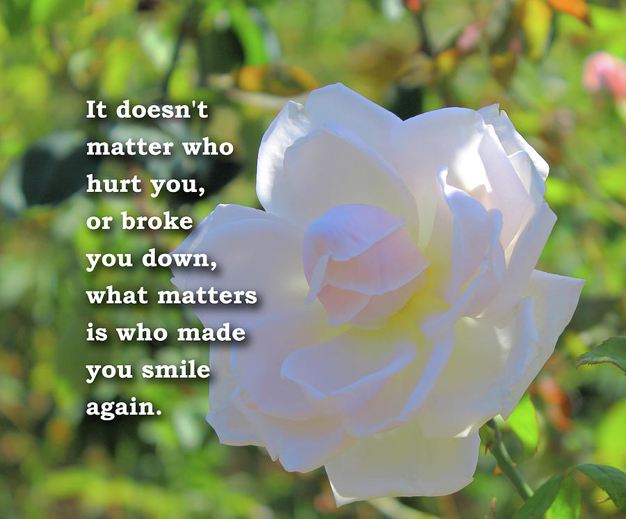 It does not matter who hurt you Motivational quotes Photograph by ...