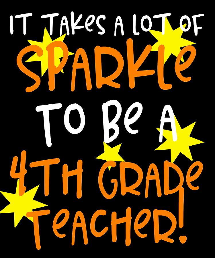 It Takes A Lot Of Sparkle To Be A 4th Grade Teacher Digital Art by ...