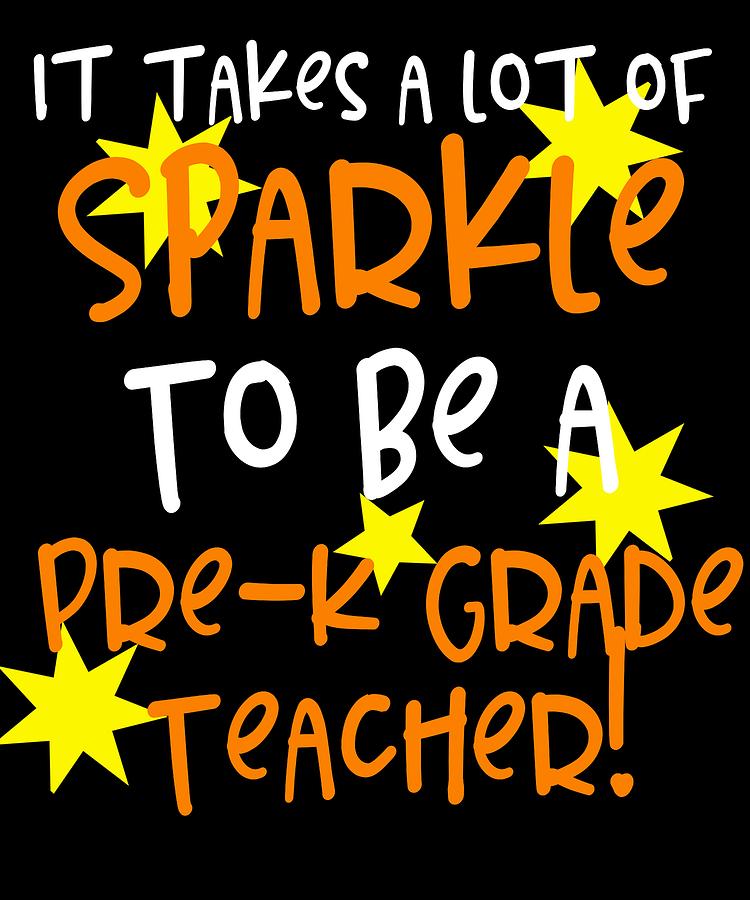 It Takes A Lot Of Sparkle To Be A Pre K Teacher Digital Art by Sourcing ...