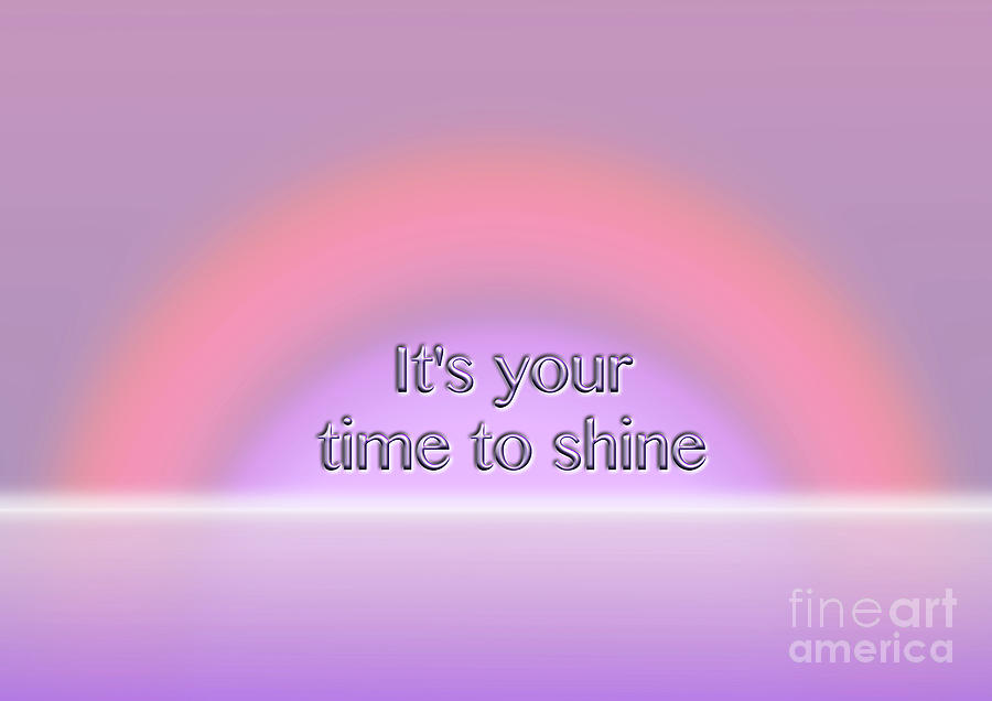 Time To Shine Motivational Text Quote with a Rainbow Design Digital Art by Barefoot Bodeez Art