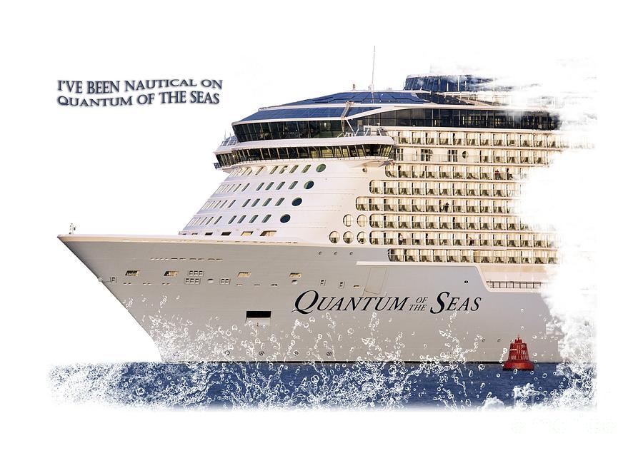 Ive Been Nauticle on Quantum of the Seas On Transparent Background Photograph by Terri Waters