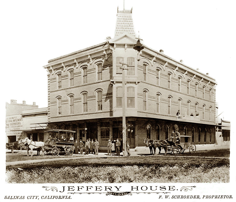 Jeffery Photograph - Jeffery House,  F. W. Schroeder, Proprietor, Salinas Circa 1895 by Monterey County Historical Society