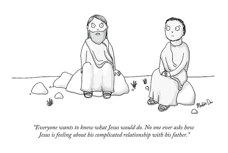 Jesus Drawing - Jesus Complains About His Father Issues. by Maddie Dai Jesus Drawing - Jesus Complains About His Father Issues. by Maddie Dai