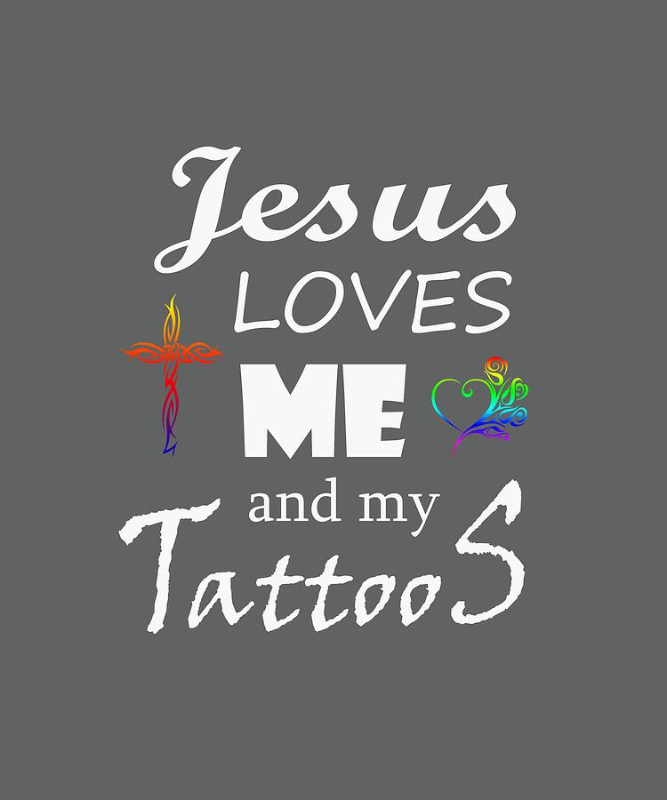 Jesus Loves Me and My Tattoos Digital Art by Jaco Pieterse