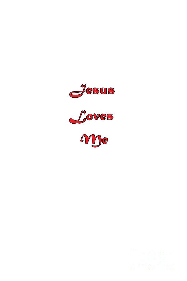 Jesus Loves Me Digital Art by Judy Hall-Folde