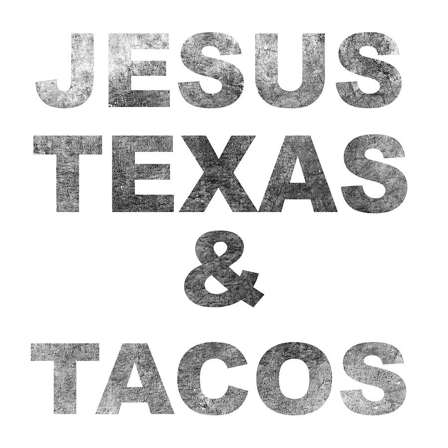 Austin Skyline Mixed Media - Jesus Texas and Tacos Texas Print by Sort Of Cool