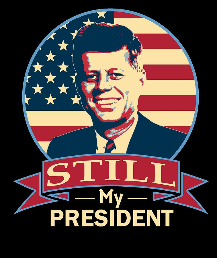 Jfk Digital Art - John F Kennedy Still My President American Banner Art by Filip Hellman Jfk Digital Art - John F Kennedy Still My President American Banner Art by Filip Hellman