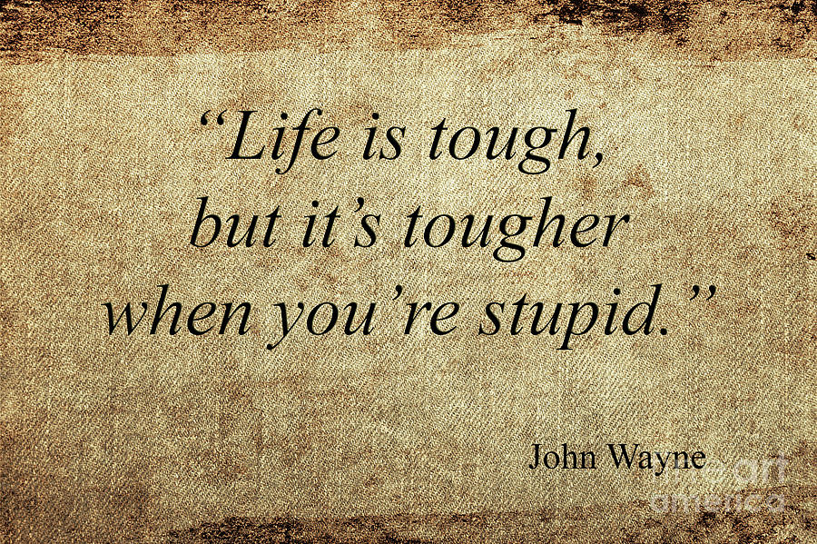 John Wayne Quote Mixed Media by Ed Taylor