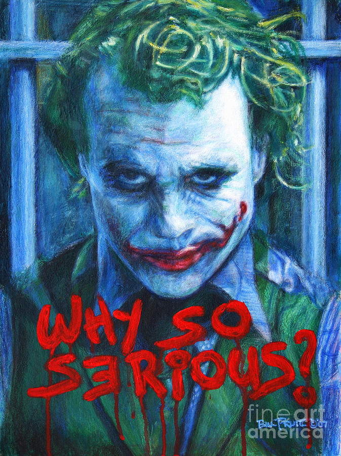 The Dark Knight Painting - Joker - Why So Serioius? by Bill Pruitt