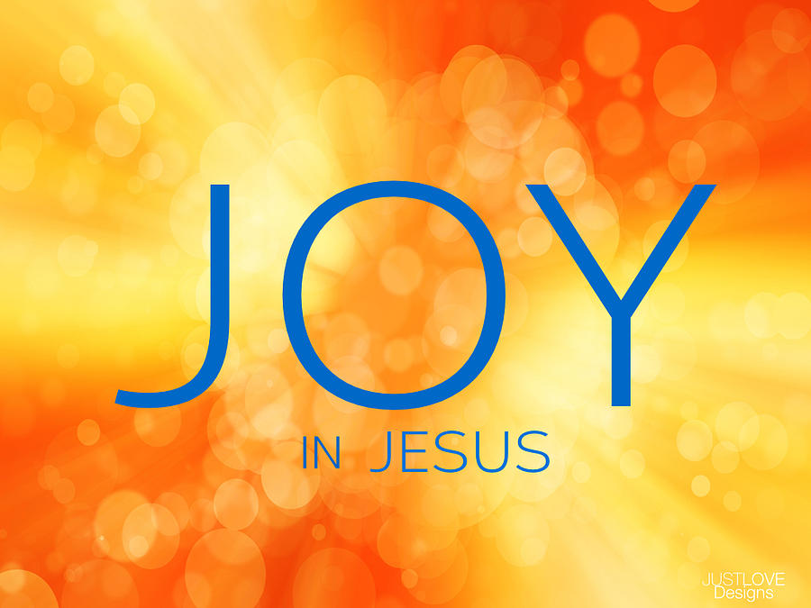 Joy in Jesus Mixed Media by JUST LOVE Designs - Pixels