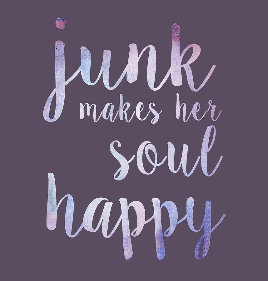 Junk Makes Her Soul Happy Digital Art by Heather Applegate