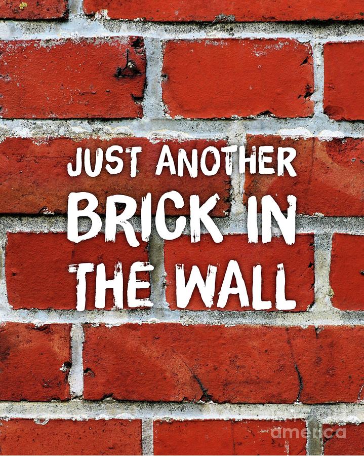 Inspirational Digital Art - Just Another Brick In The Wall by Esoterica Art Agency