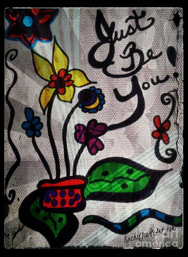 Doodle Drawing - Just Be You by Rachel Maynard Doodle Drawing - Just Be You by Rachel Maynard