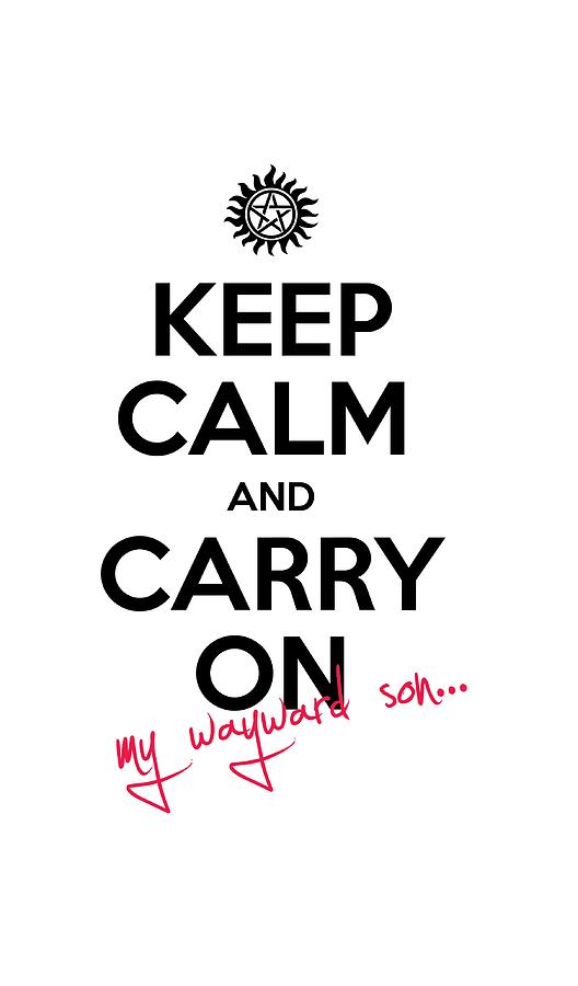 Keep Calm And Carry On My Wayward Son Digital Art By Jen Anderson