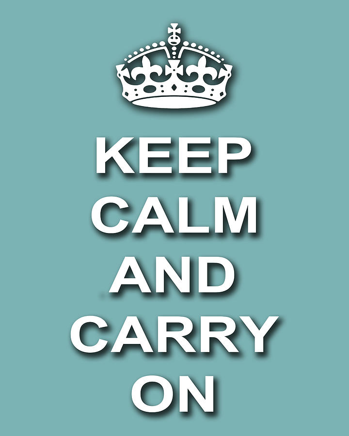 Vintage Photograph - Keep Calm And Carry On Poster Print Teal Background by Keith Webber Jr