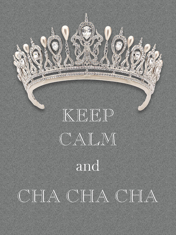 Keep Calm and Cha Cha Cha Diamond Tiara Gray Texture Photograph by Kathy Anselmo