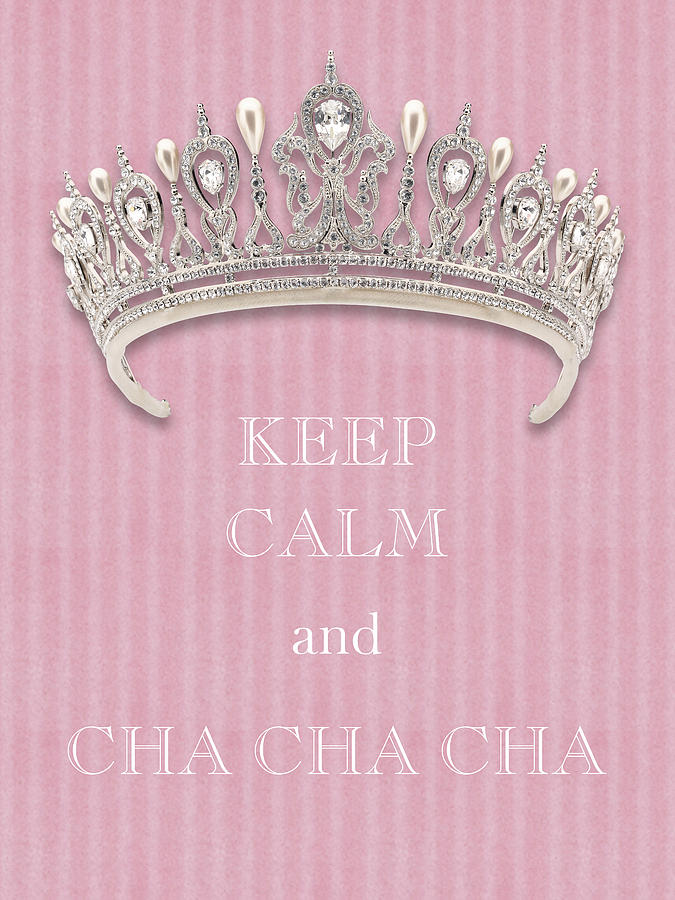 Keep Calm and Cha Cha Cha Diamond Tiara Pink Flannel Photograph by Kathy Anselmo