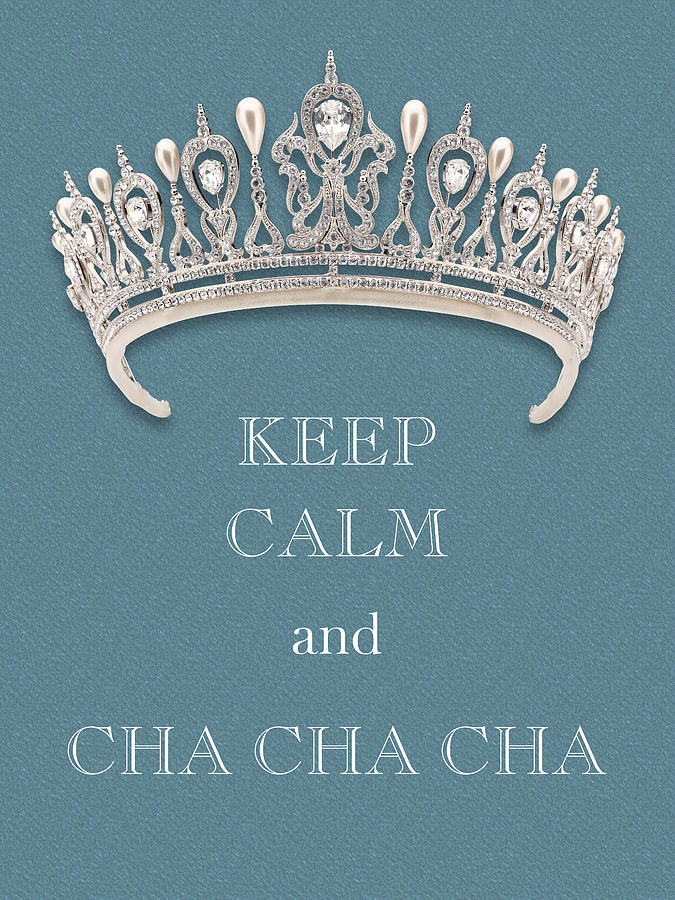 Keep Calm and Cha Cha Cha Diamond Tiara Turquoise Texture Photograph by Kathy Anselmo